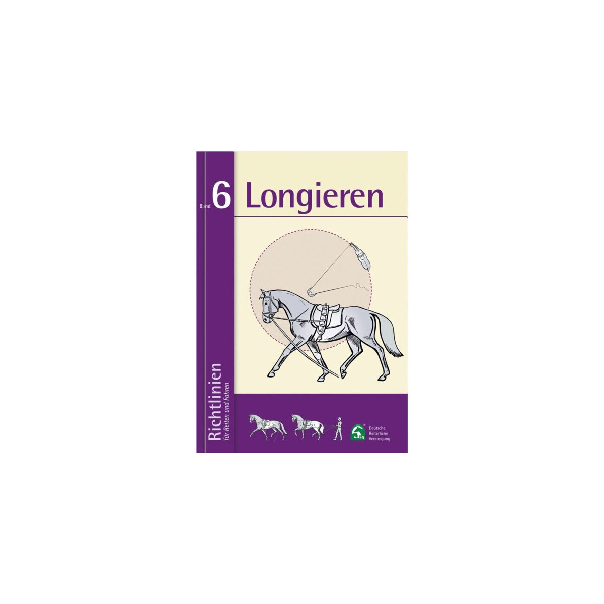 Longieren Richtlinien für Reiten und Fahren Band 6