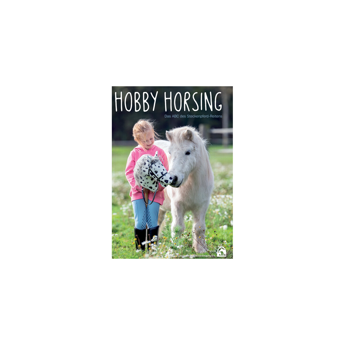 Hobby Horsing Das ABC des Steckenpferd-Reitens